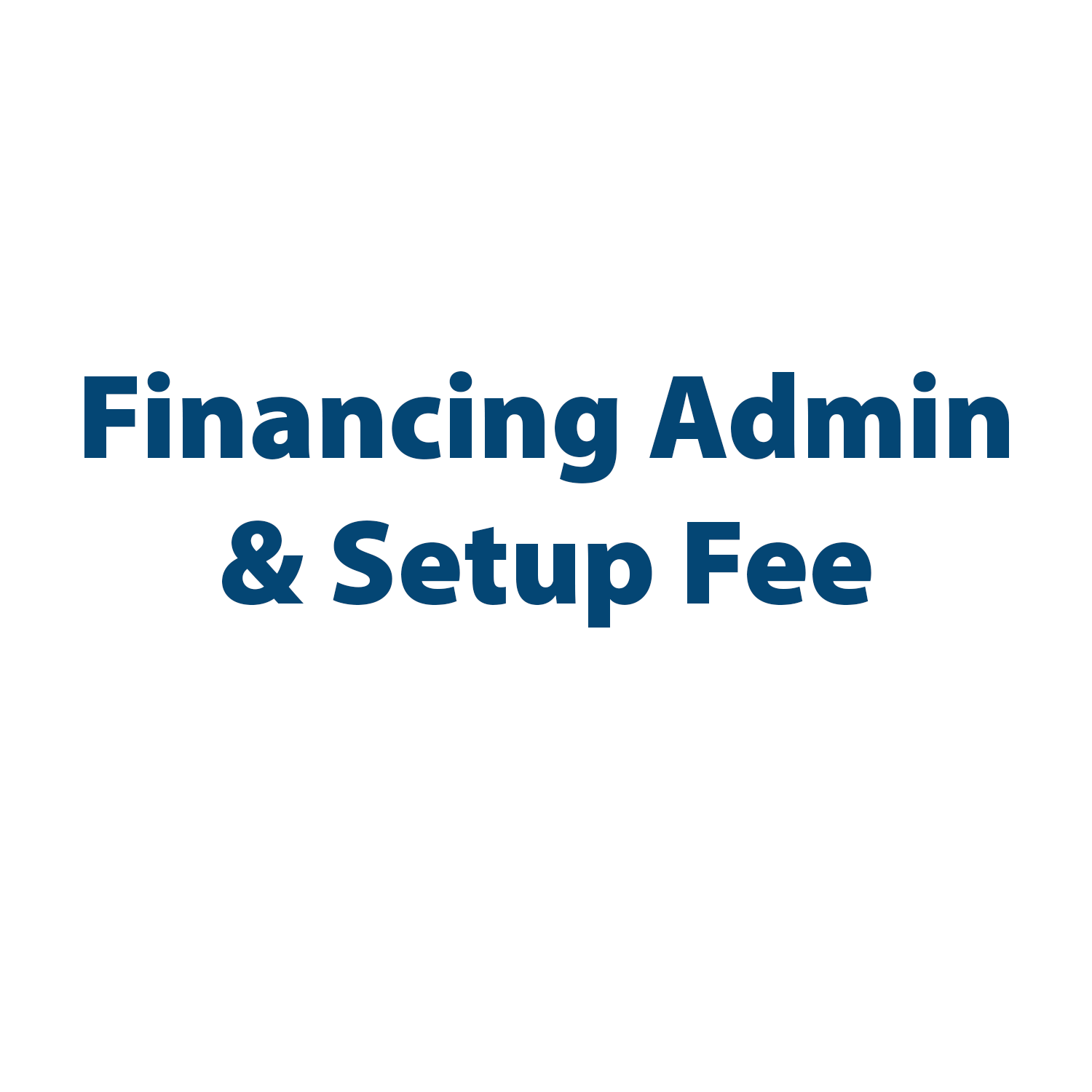 $150 Financing Admin and Setup Fee